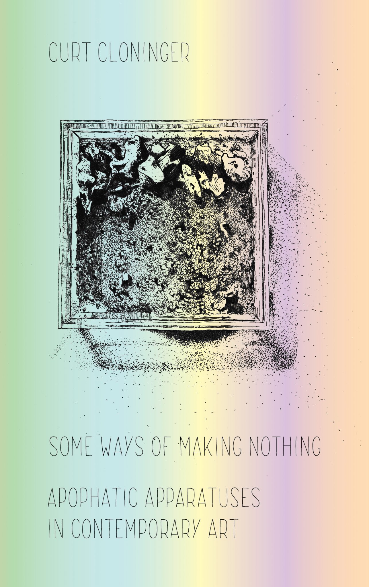 3Ecologies Books – New Release: Some Ways of Making Nothing: Apophatic Apparatuses in Contemporary Art